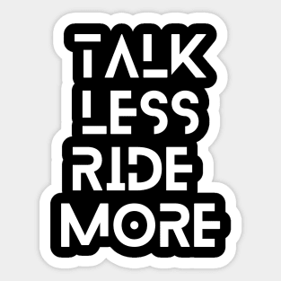 Talk less ride more Sticker